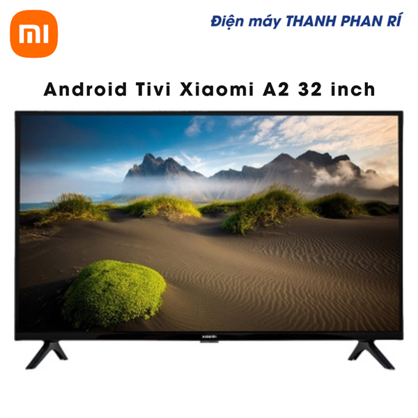 Android Tivi Xiaomi A2 32 inch