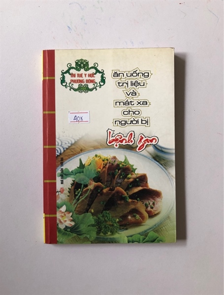 ĂN UỐNG TRỊ LIỆU VÀ MÁT XA CHO NGƯỜI BỊ BỆNH GAN- 189 trang, nxb: 2011