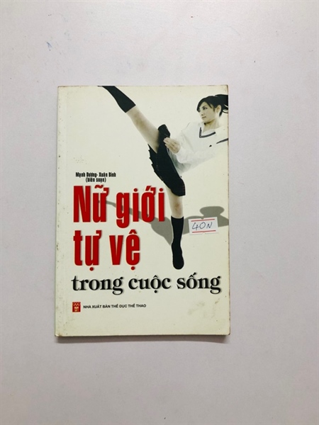 NỮ GIỚI TỰ VỆ TRONG CUỘC SỐNG - 175 trang, nxb: 2011