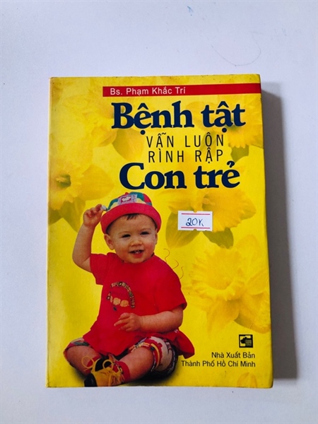 BỆNH TẬT VẪN LUÔN RÌNH RẬP CON TRẺ- 192 trang, nxb: 2002- sách có ẩm đã ráo