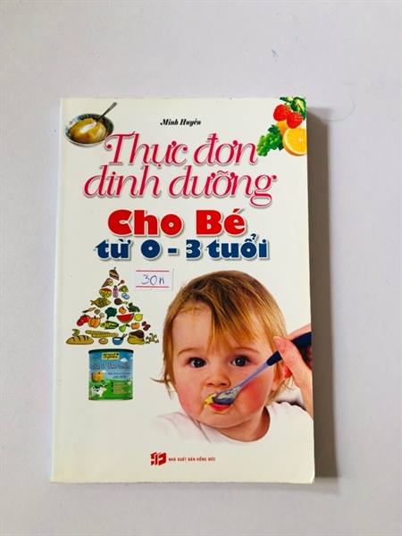 THỰC ĐƠN DINH DƯỠNG CHO BÉ TỪ 0-3 TUỔI- 183 trang, nxb: 2010