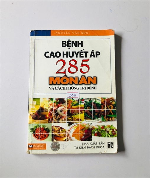 BỆNH CAO HUYẾT ÁP 285 MÓN ĂN VÀ CÁCH PHÒNG TRỊ BỆNH - 206 trang, nxb: 2009
