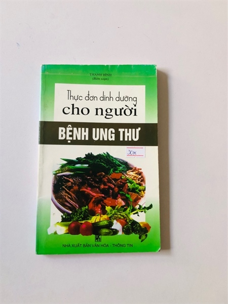 THỰC ĐƠN DINH DƯỠNG CHO NGƯỜI BỆNH UNG THƯ - 190 trang, nxb: 2008