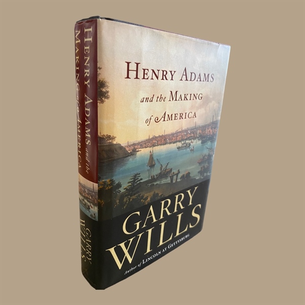 Henry Adams and the making of Amerca