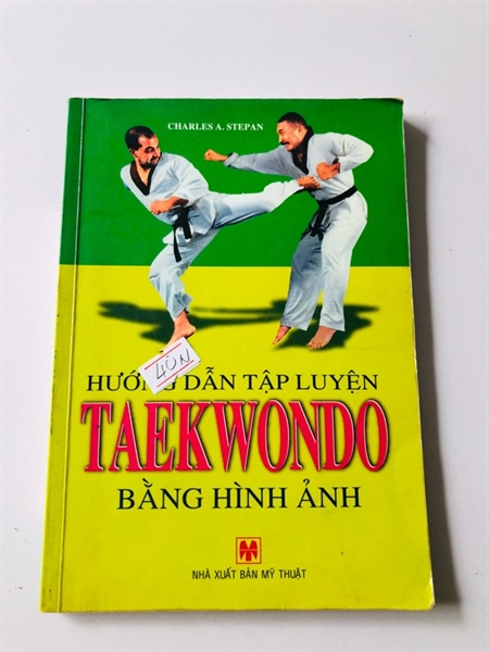 HƯỚNG DẪN TẬP LUYỆN TAEKWONDO BẰNG HÌNH ẢNH - 165 trang, nxb: 2008
