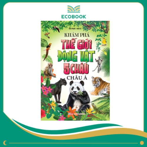 Khám phá thế giới động vật 5 Châu - Châu Á (TB 2025) Khám phá thế giới động vật 5 Châu - Châu Á (TB 2025)