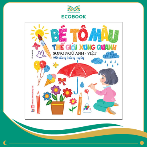 Bé Tô Màu Thế Giới Xung Quanh - Song Ngữ Anh-Việt - Đồ Dùng Hàng Ngày Bé Tô Màu Thế Giới Xung Quanh - Song Ngữ Anh-Việt - Đồ Dùng Hàng Ngày