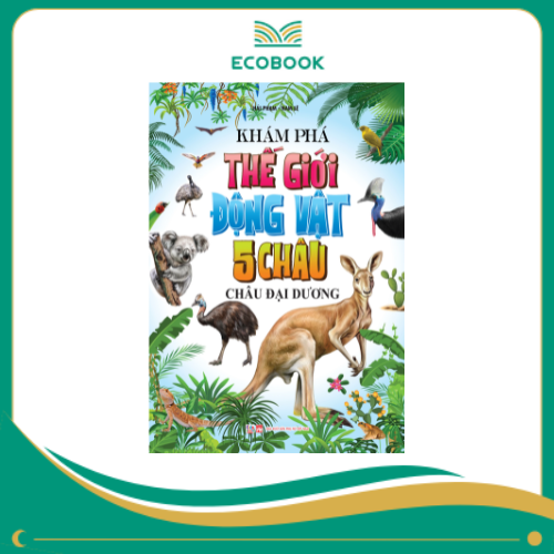 Khám phá thế giới động vật 5 Châu - Châu Đại Dương (TB 2025) Khám phá thế giới động vật 5 Châu - Châu Đại Dương (TB 2025)