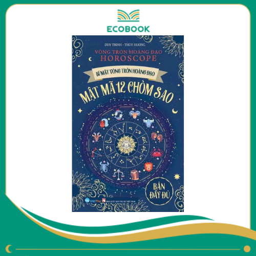Mật mã 12 chòm sao - Bí mật vòng tròn hoàng đạo Mật mã 12 chòm sao - Bí mật vòng tròn hoàng đạo