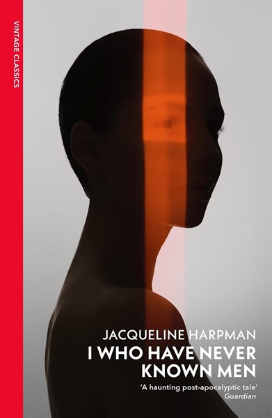 I Who Have Never Known Men - Jacqueline Harpman