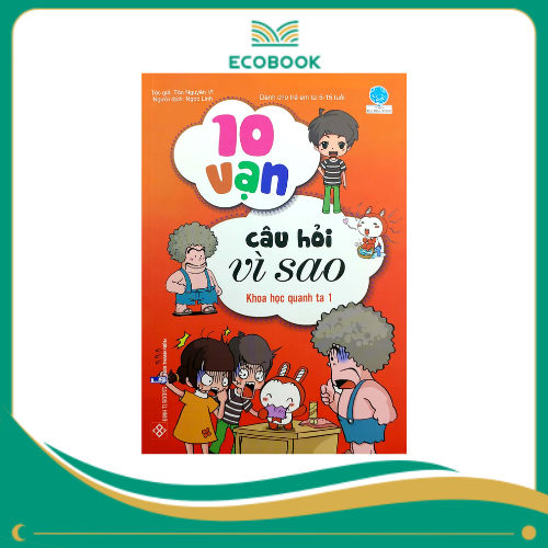 10 vạn câu hỏi vì sao (55N) - Khoa học quanh ta 1_BKTT_Yang 10 vạn câu hỏi vì sao (55N) - Khoa học quanh ta 1_BKTT_Yang