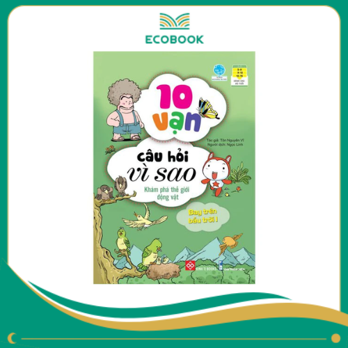 10 vạn câu hỏi vì sao (55N) - K hám phá thế giới động vật - Bay trên bầu trời 1 10 vạn câu hỏi vì sao (55N) - K hám phá thế giới động vật - Bay trên bầu trời 1
