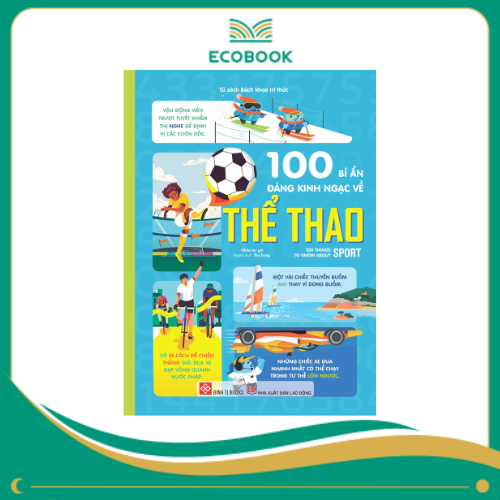 100 bí ẩn đáng kinh ngạc về thể thao - 100 things to know about sport 100 bí ẩn đáng kinh ngạc về thể thao - 100 things to know about sport