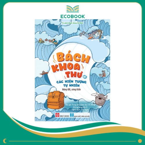 Bách khoa thư về các hiện tượng tự nhiên - Động đất, sóng thần Bách khoa thư về các hiện tượng tự nhiên - Động đất, sóng thần