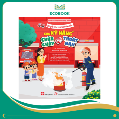 Bé giỏi như chú lính cứu hỏa - Các kỹ năng chữa cháy và thoát nạn
