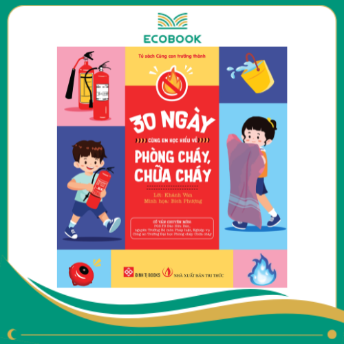 30 ngày cùng em học hiểu về phòng cháy, chữa cháy 30 ngày cùng em học hiểu về phòng cháy, chữa cháy