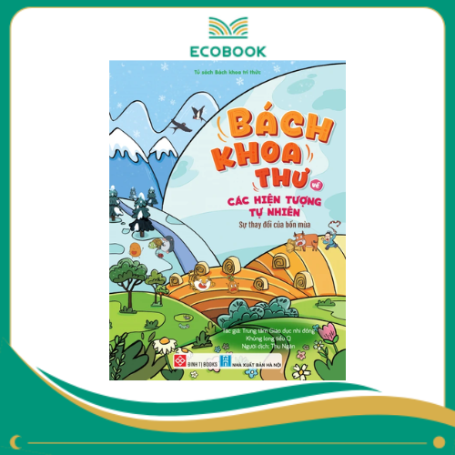 Bách khoa thư về các hiện tượng tự nhiên - Sự thay đổi của bốn mùa Bách khoa thư về các hiện tượng tự nhiên - Sự thay đổi của bốn mùa