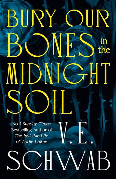 Bury Our Bones in the Midnight Soil (Hardback) - V. E. Schwab
