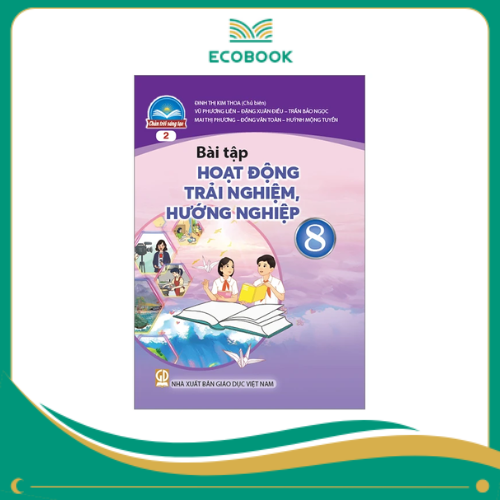 (Sách Bài Tập - Chân Trời Sáng Tạo) - Hoạt động trải nghiệm, hướng nghiệp 8/2 (Sách Bài Tập - Chân Trời Sáng Tạo) - Hoạt động trải nghiệm, hướng nghiệp 8/2