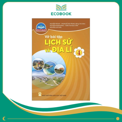 (Sách Bài Tập - Chân Trời Sáng Tạo) - Lịch Sử và Địa Lí 4 (Sách Bài Tập - Chân Trời Sáng Tạo) - Lịch Sử và Địa Lí 4