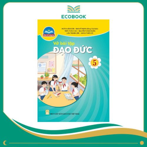 (Sách Bài Tập - Chân Trời Sáng Tạo) - Đạo Đức 5 (Sách Bài Tập - Chân Trời Sáng Tạo) - Đạo Đức 5