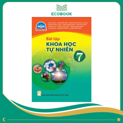 (Sách Bài Tập - Chân Trời Sáng Tạo) - Khoa Học Tự Nhiên 7 (Sách Bài Tập - Chân Trời Sáng Tạo) - Khoa Học Tự Nhiên 7