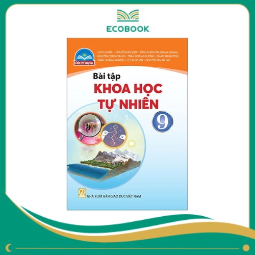 (Sách Bài Tập - Chân Trời Sáng Tạo) - Khoa Học Tự Nhiên 9 (Sách Bài Tập - Chân Trời Sáng Tạo) - Khoa Học Tự Nhiên 9
