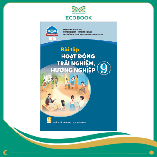 (Sách Bài Tập - Chân Trời Sáng Tạo) - Hoạt Động Trải Nghiệm, Hướng Nghiệp 9/1 (Sách Bài Tập - Chân Trời Sáng Tạo) - Hoạt Động Trải Nghiệm, Hướng Nghiệp 9/1
