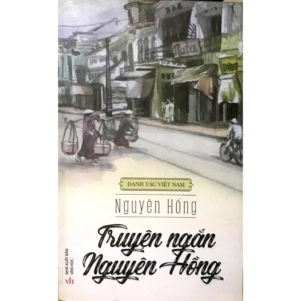 Truyện ngắn Nguyên Hồng - Danh tác Việt Nam (Trí Việt) - TB 2017