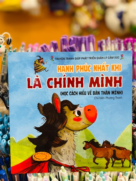 Truyện tranh giúp phát triển quản lý cảm xúc - HẠNH PHÚC KHI LÀ CHÍNH MÌNH