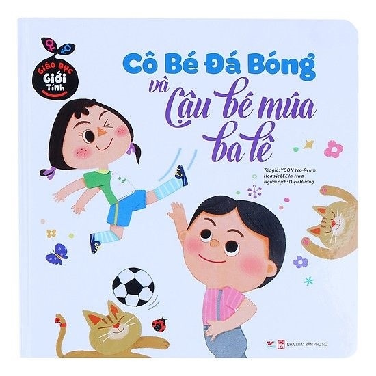 GIÁO DỤC GIỚI TÍNH: CÔ BÉ ĐÁ BÓNG VÀ CẬU BÉ MÚA BA LÊ