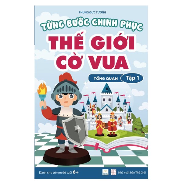 Từng bước chinh phục thế giới Cờ vua - tập 1 - Tổng quan