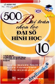 500 BÀI TOÁN CHỌN LỌC ĐẠI SỐ - HÌNH HỌC
