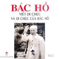 Bác Hồ viết di chúc và di chúc của Bác Hồ