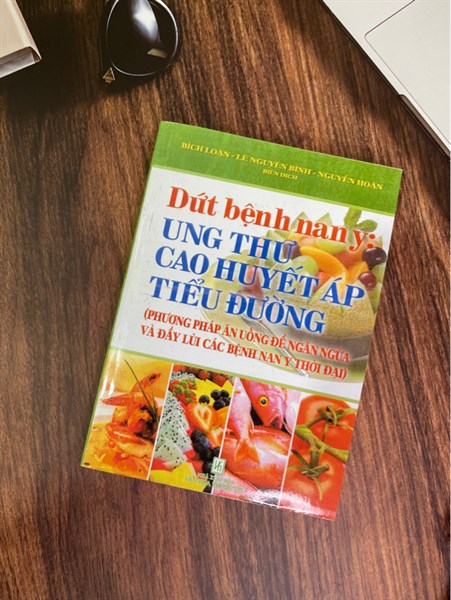 Dứt bệnh nan y: Ung thư cao huyết áp tiểu đường (Phương pháp ăn uống để ngăn ngừa và đẩy lùi các bệnh nan y thời đại)