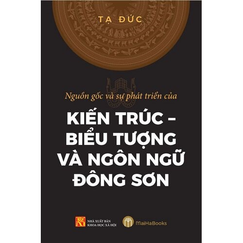 Nguồn gốc và sự phát triển của kiến trúc - biểu tượng và ngôn ngữ Đông Sơn -299-MH